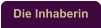 Die Inhaberin