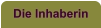 Die Inhaberin
