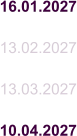 16.01.2027  13.02.2027  13.03.2027  10.04.2027